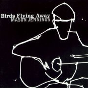 Mason Jennings - Birds Flying Away (2000)