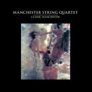 Manchester String Quartet - Classic Manchester (2015)