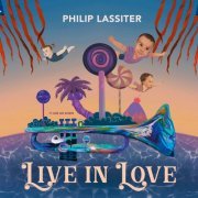 Philip Lassiter - Live in Love (2021) [Hi-Res]