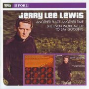 Jerry Lee Lewis - Another Place Another Time / She Even Woke Me Up To Say Goodbye (Remastered) (1968-70/2002)