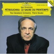 The Cleveland Orchestra, Pierre Boulez - Stravinsky: Petrouchka, Le Sacre du printemps (1992)