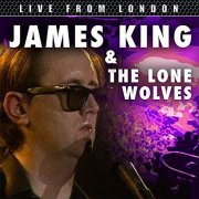 James King & The Lone Wolves - Live From London (2024)
