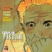 Antonio Faraò, Miroslav Vitous & Daniel Humair - Takes On Pasolini (2005)