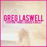 Greg Laswell - Everyone Thinks I Dodged A Bullet (Deluxe Edition) (2016) [Hi-Res]