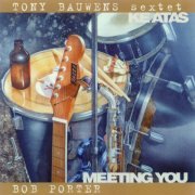 Tony Bauwens Sextet and Bob Porter - Ke Atas / Meeting You (1995)