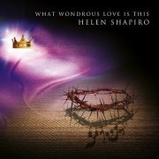 Helen Shapiro - What Wondrous Love Is This (2015)
