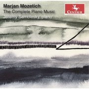 Jeremy Samolesky - The Complete Piano Music of Marjan Mozetich (2024) [Hi-Res]