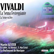 Le Parlement de Musique, Martin Gester - Vivaldi - La Senna Festeggiante (2003)