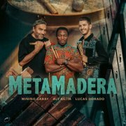 Minino Garay, Lucas Dorado, Aly Keïta - MetaMadera (2024)