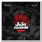 VA - Janko Nilovic & Davy Jones - The Definitive Ju Ju Records Collection (2018)