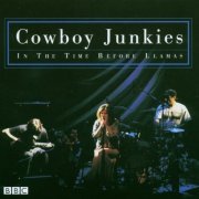 Cowboy Junkies - In The Time Before Llamas (2003)