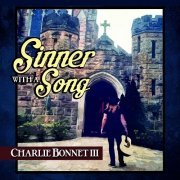 Charlie Bonnet III - Sinner with a Song (Expanded Reissue) (2023)