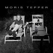 Moris Tepper - Building A Nest (2024) [Hi-Res]