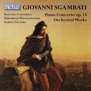 Francesco Caramiello - Sgambati: Piano Concerto, Op. 15 & Orchestral Works (2014)