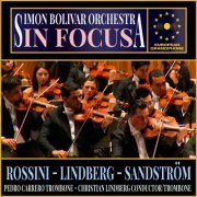 Símon Bolívar Symphony Orchestra, Christian Lindberg, Jan Sandström, Gioacchino Rossini - Símon Bolívar Symphony Orchestra: In Focus (2024) [Hi-Res]