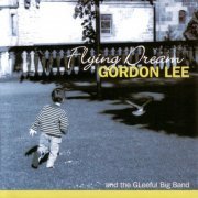 Gordon Lee And The Gleeful Big Band - Flying Dream (2004)