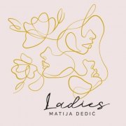 Matija Dedic - Ladies (2021)