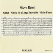 Steve Reich - Octet, Music for a Large Ensemble, Violin Phase (1980) CD-Rip
