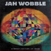 Jah Wobble - A Brief History Of Now (2023) [Hi-Res]