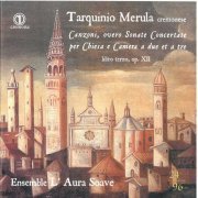 L'aura Soave Cremona - Merula: Canzoni overo sonate concertate per chiesa e camera, Book 3, Op. 12 (2017)