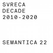 Svreca - Decade 2010 - 2020. SEMANTICA 22 (2020)