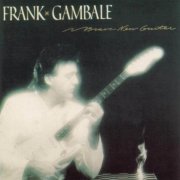 Frank Gambale - Brave New Guitar (1986) CD Rip