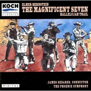 Phoenix Symphony Orchestra & James Sedares - Bernstein, Elmer: Magnificent Seven - Complete Film Score (1993)