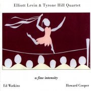 Elliott Levin & Tyrone Hill Quartet - A Fine Intescity (1999)
