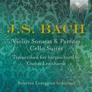 Roberto Loreggian - J.S. Bach: Violin Sonatas & Partitas, Cello Suites transcribed for Harpsichord by Gustav Leonhardt (2018)
