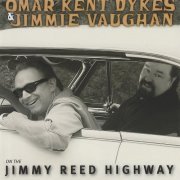 Omar Kent Dykes & Jimmie Vaughan - On The Jimmy Reed Highway (2007)