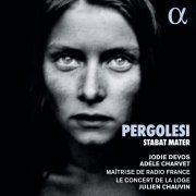 Jodie Devos, Adèle Charvet and Julien Chauvin - Pergolesi: Stabat Mater (2022) [Hi-Res]