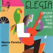 Marco Pereira - Elegia: Virtuoso Guitar Music From Brasil (1995)