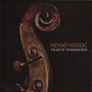 Nenad Vasilic - The Art of the Balkan Bass (2014)