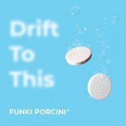 Funki Porcini - Drift to This (2021)