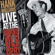 Hank Williams - Live At The Grand Ole Opry (1999/2020)