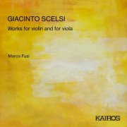 Marco Fusi - Giacinto Scelsi: Works for violin and for viola (2021)