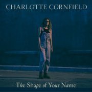 Charlotte Cornfield - The Shape of Your Name (2019)