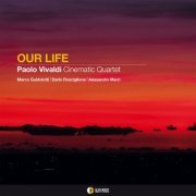 Paolo Vivaldi, Dario Rosciglione, Marco Guidolotti, Alessandro Marzi - OUR LIFE (2022) [Hi-Res]