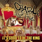 Charlie & the Fez Kings - It's Good to Be the King (2012)