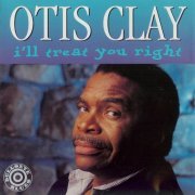 Otis Clay - Ill Treat You Right (1992)