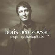 Boris Berezovsky - Chopin, Godowsky: Etudes (2017)