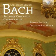 Collegium Pro Musica, Stefano Bagliano - C.P.E. Bach: Recorder Concertos - Chamber Music (2014)