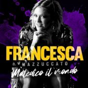Francesca Mazzuccato - Maledico il mondo (2024)