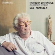 Nash Ensemble - Harrison Birtwistle: Chamber Works (2022) [Hi-Res]