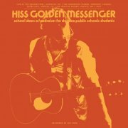 Hiss Golden Messenger - School Daze: A fundraiser for Durham Public Schools students (2020)