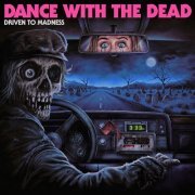 Dance With The Dead - Driven To Madness (2022) [Hi-Res]