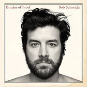 Bob Schneider - Burden Of Proof (2013) FLAC