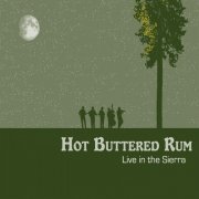 Hot Buttered Rum - Live in the Sierra (2012)