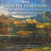 Marino Bedetti, Orchestra "G. Ferlendis", PierAngelo Pelucchi - Ferlendis: Complete Orchestral Works (2011) CD-Rip