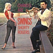 Shorty Rogers - Chances Are It Swings (1959/2022)